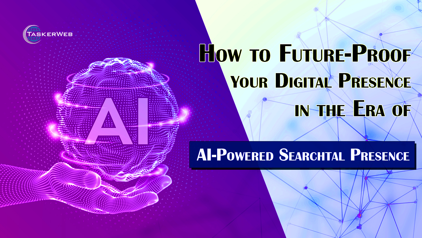How to Future-Proof Your Digital Presence in the Era of AI-Powered Search