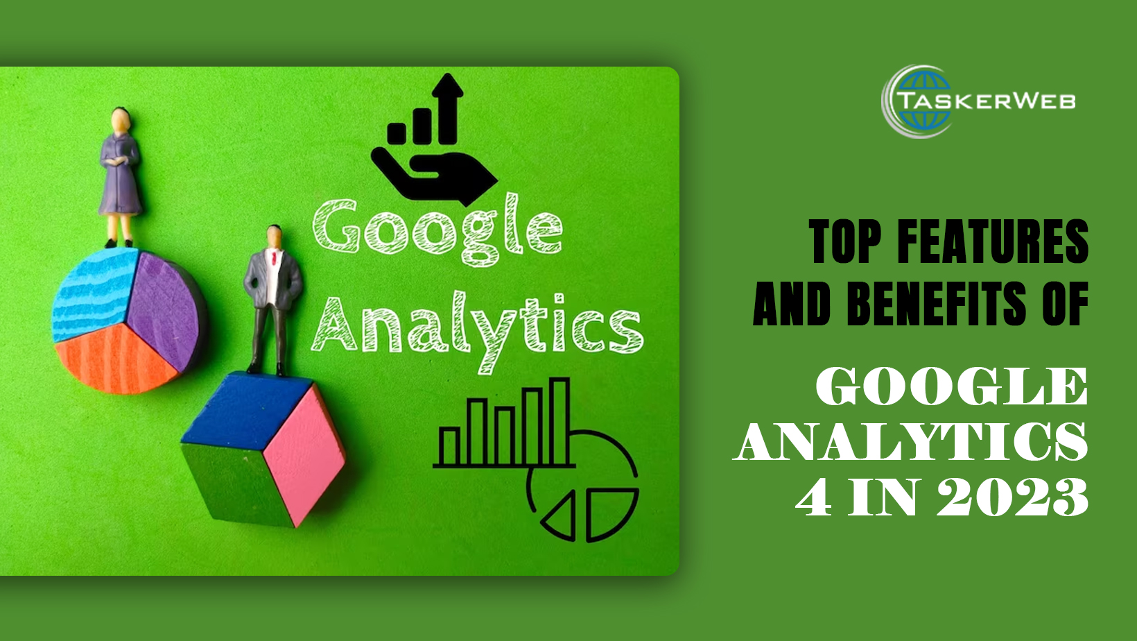 Top Features and Benefits of Google Analytics 4 in 2023