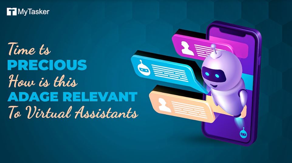Time Is Precious”- How Is This Adage Relevant To Virtual Assistants